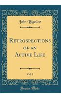Retrospections of an Active Life, Vol. 1 (Classic Reprint)