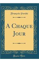 A Chaque Jour (Classic Reprint)