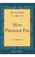 Mon Premier Pas (Classic Reprint)