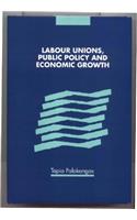 Labour Unions, Public Policy and Economic Growth