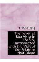 The Fever at Boa Vista in 1845-6, Unconnected with the Visit of the Eclair to That Island