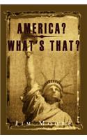 America? What's That?