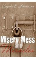 Misery Mess and Miracles