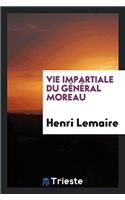 Vie Impartiale Du Général Moreau