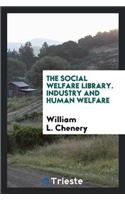 The Social Welfare Library. Industry and Human Welfare
