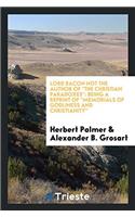 Lord Bacon Not the Author of the Christian Paradoxes: Being a Reprint of Memorials of Godliness and Christianity