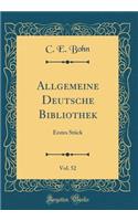 Allgemeine Deutsche Bibliothek, Vol. 52: Erstes StÃ¼ck (Classic Reprint)