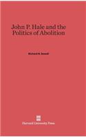 John P. Hale and the Politics of Abolition