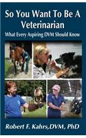 So You Want to Be a Veterinarian