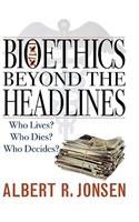 Bioethics Beyond the Headlines
