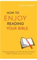 How to Enjoy Reading Your Bible