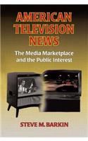 American Television News: The Media Marketplace and the Public Interest