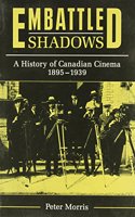 Embattled Shadows: A History of Canadian Cinema, 1895-1939
