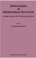 Deformations of Mathematical Structures: Complex Analysis with Physical Applications