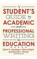 Student's Guide to Academic and Professional Writing in Education