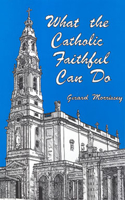 What the Catholic Faithful Can Do