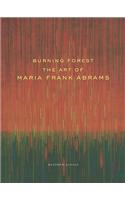 Burning Forest: The Art of Maria Frank Abrams
