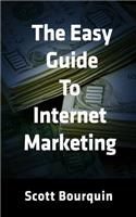 Easy Guide To Internet Marketing