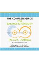 The Complete Guide for Balance & Harmony F.O.C.U.S. Journal