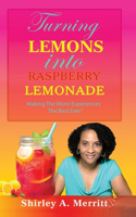 Turning Lemons Into Raspberry Lemonade