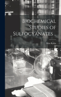 Biochemical Studies of Sulfocyanates ..
