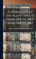 Genealogy of the Allen Family From 1568 to 1882 From 1568 to 1882