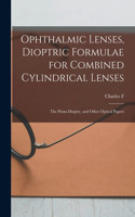 Ophthalmic Lenses, Dioptric Formulae for Combined Cylindrical Lenses