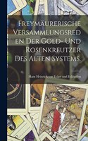 Freymäurerische Versammlungsreden der Gold- und Rosenkreutzer des alten Systems.