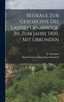 Beiträge zur Geschichte des Landes Osnabrück, bis zum Jahre 1400. Mit Urkunden