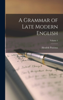 Grammar of Late Modern English; Volume 4