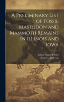 Preliminary List of Fossil Mastodon and Mammoth Remains in Illinois and Iowa