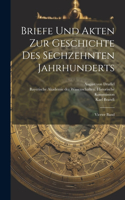 Briefe und Akten zur Geschichte des Sechzehnten Jahrhunderts