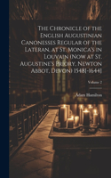 Chronicle of the English Augustinian Canonesses Regular of the Lateran, at St. Monica's in Louvain (now at St. Augustine's Priory, Newton Abbot, Devon) 1548[-1644]; Volume 2