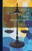 Traité Élémentaire De Droit Administratif