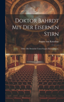 Doktor Bahrdt mit der eisernen Stirn