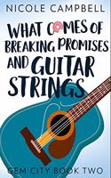 What Comes of Breaking Promises and Guitar Strings: Premium Hardcover Edition
