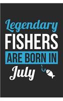 Fishing Notebook - Legendary Fishers Are Born In July Journal - Birthday Gift for Fisherman Diary
