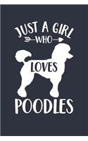 Just A Girl Who Loves Poodles Notebook - Gift for Poodle Lovers and Dog Owners - Poodle Journal: Medium College-Ruled Diary, 110 page, Lined, 6x9 (15.2 x 22.9 cm)