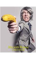 Man with Banana - A Sketchbook