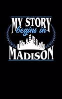 My Story Begins in Madison: 6x9 inches checkered notebook, 120 Pages, Composition Book and Journal, perfect gift idea for everyone born in Madison