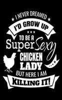 I Never Dreamed I'd Grow Up To Be A Super Sexy Chicken Lady But Here I Am Killing It!