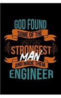 God found some of the strongest and made them engineer
