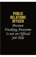 Public Relations officer Because Freaking Awesome Is Not An Official Job Title