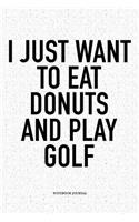 I Just Want to Eat Donuts and Play Golf