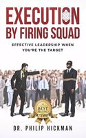 Execution By Firing Squad: Effective Leadership When You're The Target