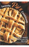Sweetie Pie's Cookbook: 40 Must-Make Great American Pie Recipes