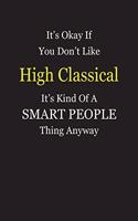 It's Okay If You Don't Like High Classical It's Kind Of A Smart People Thing Anyway: Blank Lined Notebook Journal Gift Idea