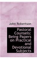 Pastoral Counsels: Being Papers on Practical and Devotional Subjects