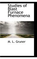 Studies of Blast Furnace Phenomena