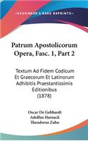 Patrum Apostolicorum Opera, Fasc. 1, Part 2